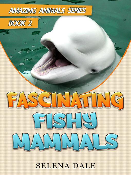 Title details for Fascinating Fishy Mammals by Selena Dale - Wait list